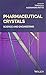 Pharmaceutical Crystals: Science and Engineering