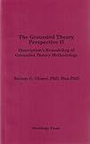 The Grounded Theory Perspective II: Description's Remodeling of Grounded Theory Methodology