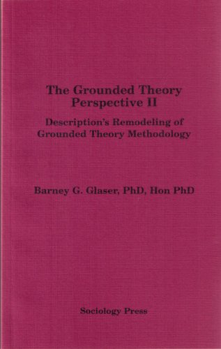 The Grounded Theory Perspective II: Description's Remodeling of Grounded Theory Methodology