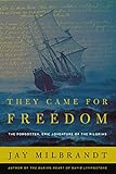 They Came for Freedom: The Forgotten, Epic Adventure of the Pilgrims