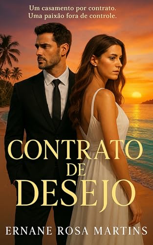 Contrato de Desejo: Um casamento por contrato. Uma paixão fora de controle.