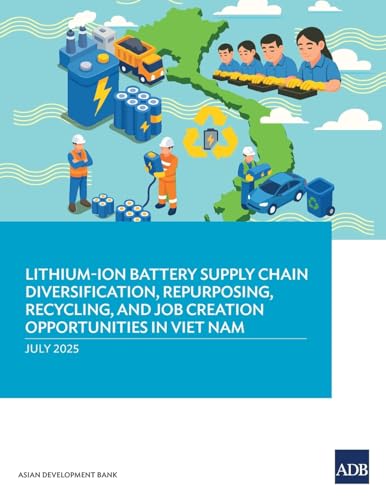 Lithium-Ion Battery Supply Chain Diversification, Repurposing, Recycling, and Job Creation Opportunities in Viet Nam
