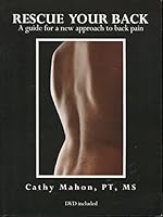 Rescue Your Back: A Guide for a New Approach to Back Pain by PT, MS Cathy Mahon 0615280692 Book Cover