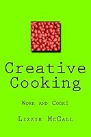 Creative Cooking: Working Mum Cooks 1516859936 Book Cover