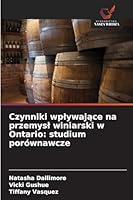 Czynniki wplywajace na przemysl winiarski w Ontario: studium porównawcze (Polish Edition) 6208990173 Book Cover