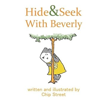Paperback Hide And Seek With Beverly: A Counting, Hiding, and Discovering Story for Ages 3-5 - A Day At The Park Has Never Been So Much Fun! Book