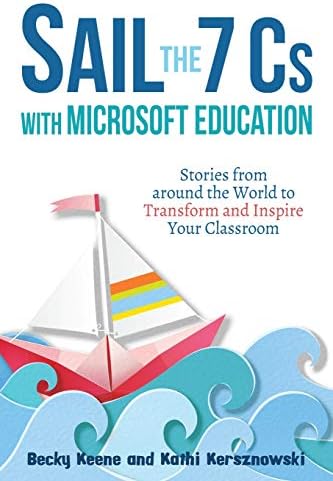Sail the 7 Cs with Microsoft Education: Stories from around the World to Transform and Inspire Your Classroom book cover