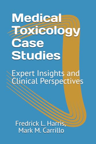 Medical Toxicology Case Studies: Expert Insights and Clinical Perspectives
