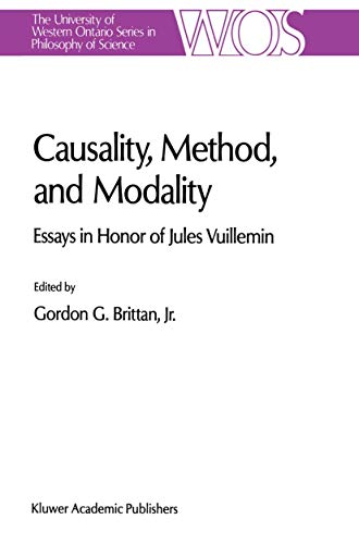 Causality, Method, and Modality: Essays in Honor of Jules Vuillemin (The Western Ontario Series in Philosophy of Science, 48)