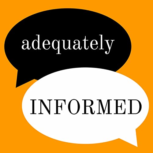 Adequately Informed Podcast Por Joe Hicks arte de portada