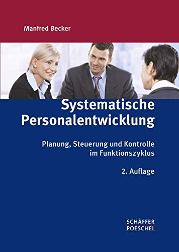 Personalentwicklung: Bildung, Förderung und Organisationsentwicklung in Theorie und Praxis