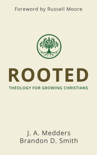 Rooted: Theology for Growing Christians Paperback – April 13, 2016