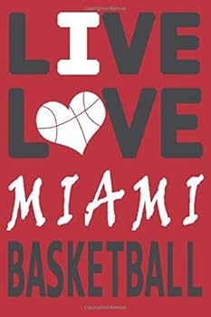 Live Love Miami Basketball : Miami Heat Journal the Perfect Notebook for Proud MIAMI HEAT Fans Title Colored with the Official Heat Colors I Heart Miami : Blank Lined Journals - 100 Pages - 6 X 9 Inch