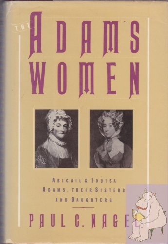 The Adams Women: Abigail and Louisa Adams, Thei... 0195038746 Book Cover