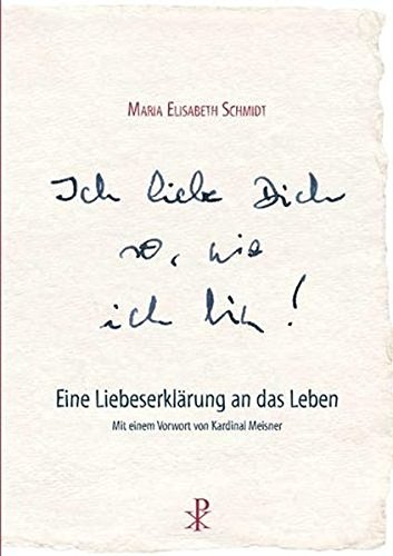 Ich liebe dich so, wie ich bin: Eine Liebeserklärung an das Leben Ich liebe dich so, wie ich bin: Eine Liebeserklärung an das Leben