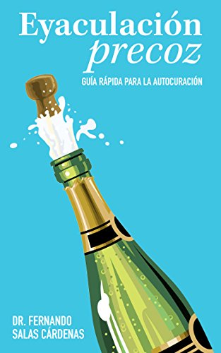 Eyaculación precoz: guía rápida para la autocuración