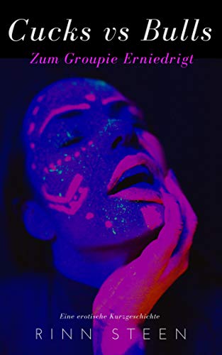 Cucks vs Bulls: Zum Groupie Erniedrigt (German Edition)