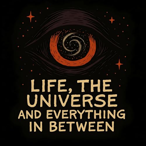 Life the Universe and Everything in Between cover art