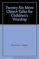 Twenty-Six More Object Talks for Children's Worship 0874036534 Book Cover