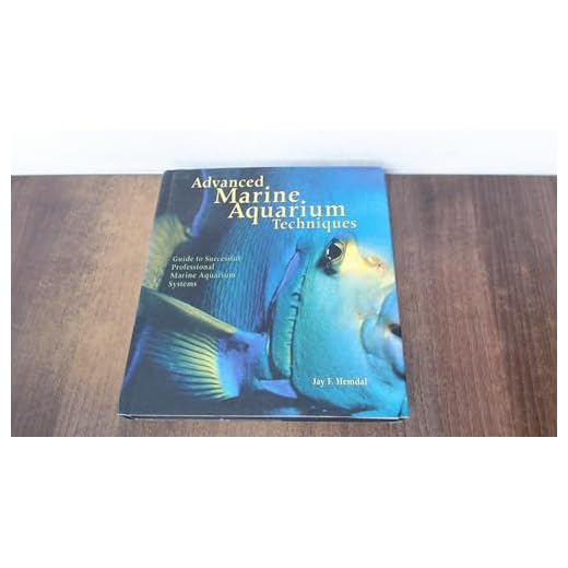 Advanced Marine Aquarium Techniques: Guide to Successful Professional Marine Aquarium Systems