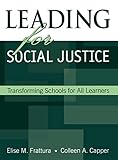 Leading for Social Justice: Transforming Schools for All Learners