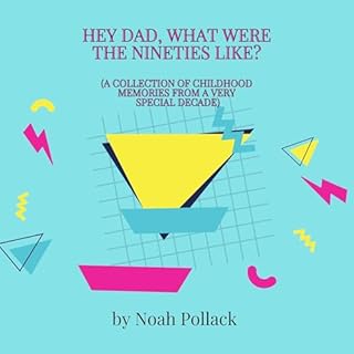 Hey Dad, What Were the Nineties Like? cover art