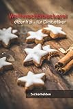 Weihnachtsbäckerei: Zuckerfrei - für Diabetiker - Michael Kleine-Börger 