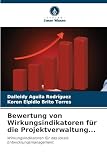 Bewertung von Wirkungsindikatoren für die Projektverwaltung...: Wirkungsindikatoren für das lokale Entwicklungsmanagement.