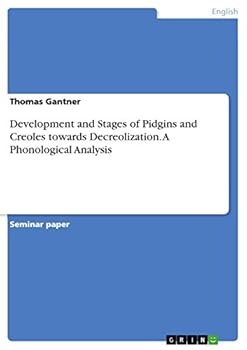Paperback Development and Stages of Pidgins and Creoles towards Decreolization. A Phonological Analysis Book