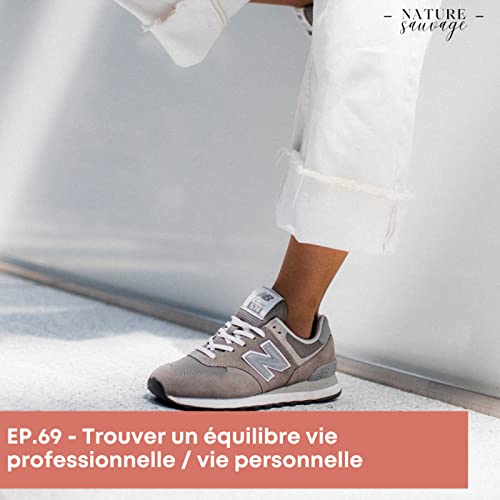 EP69. Trouver un &eacute;quilibre vie professionnelle / vie personnelle