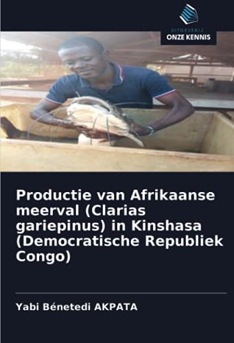 Productie van Afrikaanse meerval (Clarias gariepinus) in Kinshasa (Democratische Republiek Congo) (Dutch Edition)