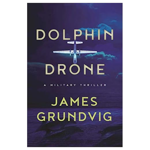 Dolphin Drone: A Military Thriller