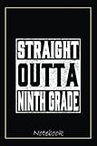 Straight Outta Ninth Grade Funny Graduation 2022 9th Grade Notebook: Graduation Gift Diary For Notes, Congratulations, Graduate Journal, Gold Graduate ... Journal, 6x9 college ruled notebook