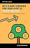  De 0 à 1000 visiteurs par jour avec le trafic gratuit  Acquisition de trafic web avec les médias sociaux  Instagram...: 3 méthodes simples pour faire ... son site sur Internet (livre business)
