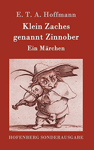 Klein Zaches genannt Zinnober: Ein Märchen (German Edition)