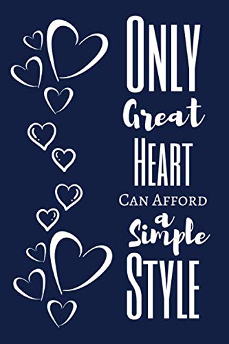 Only great heart can afforda simple style: Motivational Notebook, Journal, Diary (110 Pages, Blank, 6 x 9)