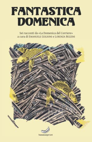 Fantastica Domenica: Sei racconti da «La Domenica del Corriere» (Italian Edition)