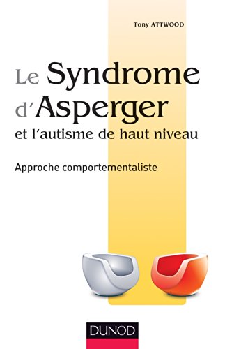 Télécharger Le syndrome d'Asperger et l'autisme de haut niveau - Approche comportementaliste: Approche comportem livre En ligne