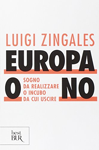 Europa o no. Sogno da realizzare o incubo da cui uscire Europa o no. Sogno da realizzare o incubo da cui uscire