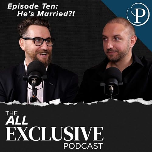 S4 E10 - 'He's MARRIED?!' (10 Episode Milestone!) || The All Exclusive Podcast