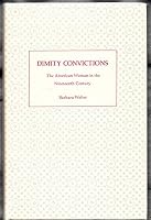 Dimity Convictions: The American Woman in the Nineteenth Century 0821403524 Book Cover