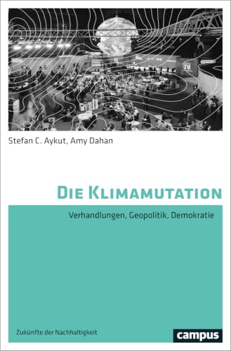 Die Klimamutation: Verhandlungen, Geopolitik...
