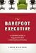 The Barefoot Executive: The Ultimate Guide for Being Your Own Boss and Achieving Financial Freedom