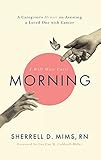 I Will Wait Until Morning: A Caregiver's Memoir on Assisting a Loved One with Cancer
