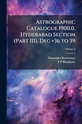 Astrographic Catalogue 1900.0, Hyderabad Section (Part III), Dec +36 to 39: From Photographs Taken and Measured at the Nizamiah Observatory, Hyderaboad; Volume 3