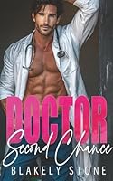 Doctor Second Chance: A Forced Proximity Enemies To Lovers Romance (Doctor Feel Good) B0DCNQT5JC Book Cover
