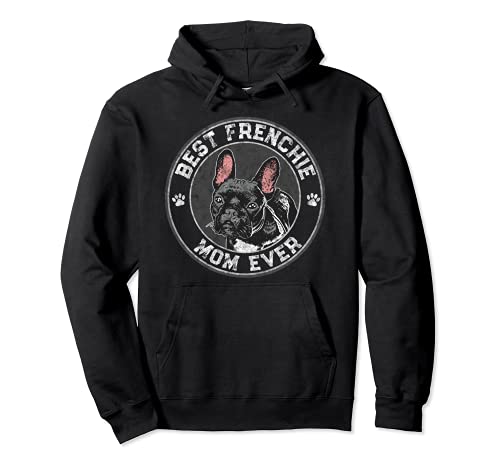 Best Frenchie Mom Ever French Bulldog Vintage Dog Lover Felpa con Cappuccio