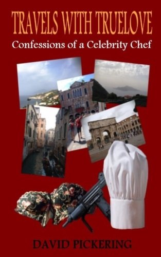 Travels with Truelove: Confessions of a Celebrity Chef