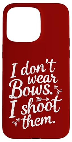 I Don't Wear Bows, I Shoot Them - �ʔ����A�[�`�F���[ �X�}�z�P�[�X iPhone 15 Pro Max �p