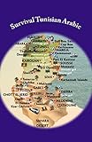 Survival Tunisian Arabic: A Phrasebook To Get Around in Tunisia